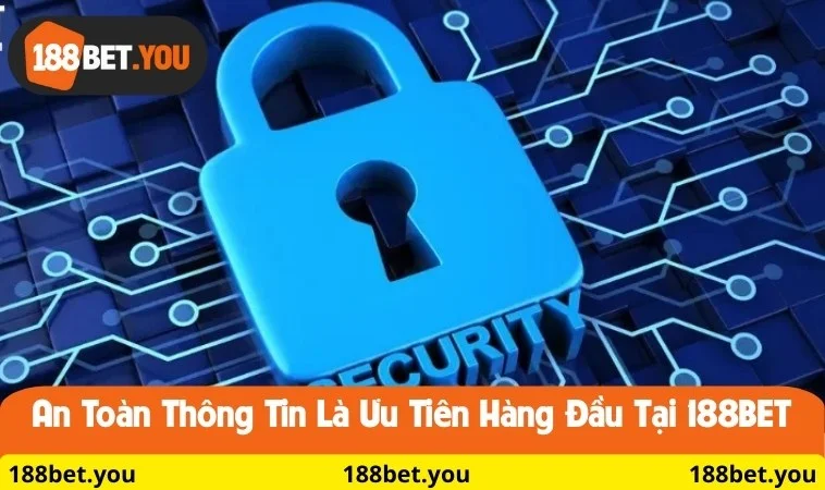 An toàn thông tin là ưu tiên hàng đầu tại 188BET