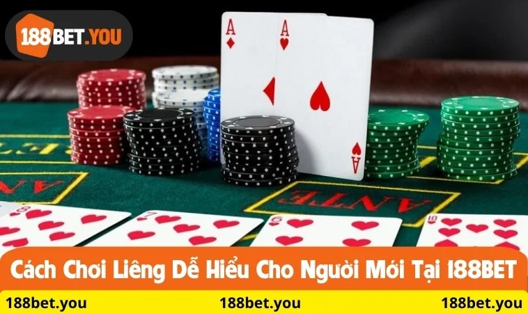 Chơi Liêng dễ hiểu cho người mới tại 188BET