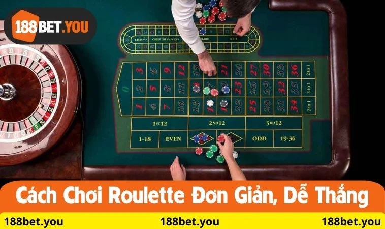 Cách chơi Roulette đơn giản, dễ thắng