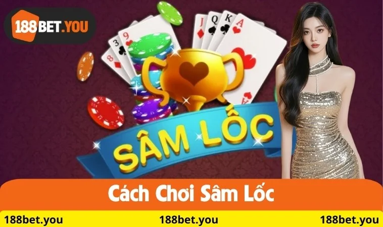 Cách chơi sâm lốc tai 188BET