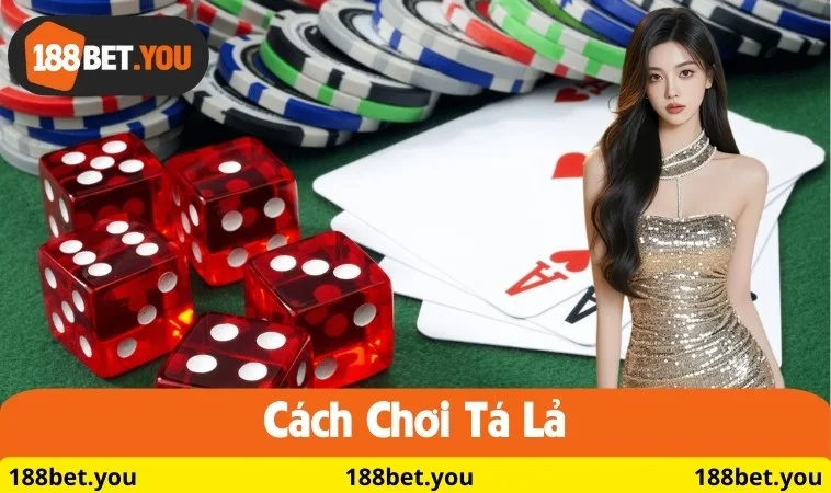 cách chơi tá lả tại 188BET