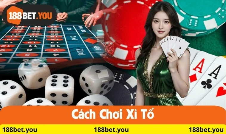 Cách chơi xì tố tại nhà cái 188BET
