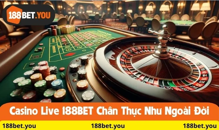 Casino 188BET live chân thực như ngoài đời