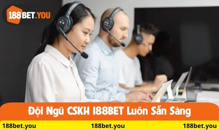 Đội ngũ CSKH 188BET luôn sẵn sàng