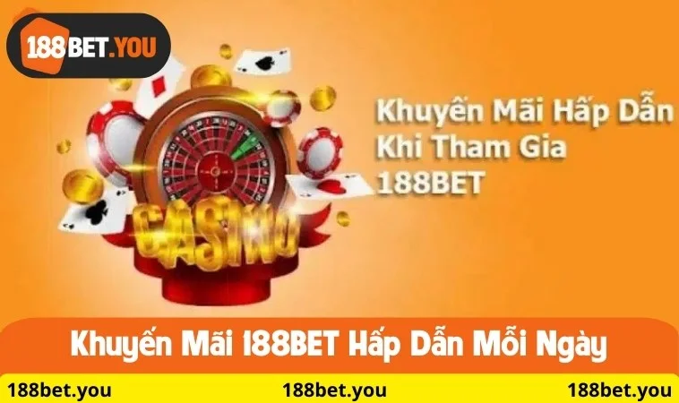 Khuyến mãi 188BET hấp dẫn mỗi ngày