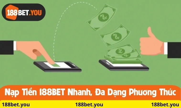 Nạp tiền 188BET nhanh, đa dạng phương thức