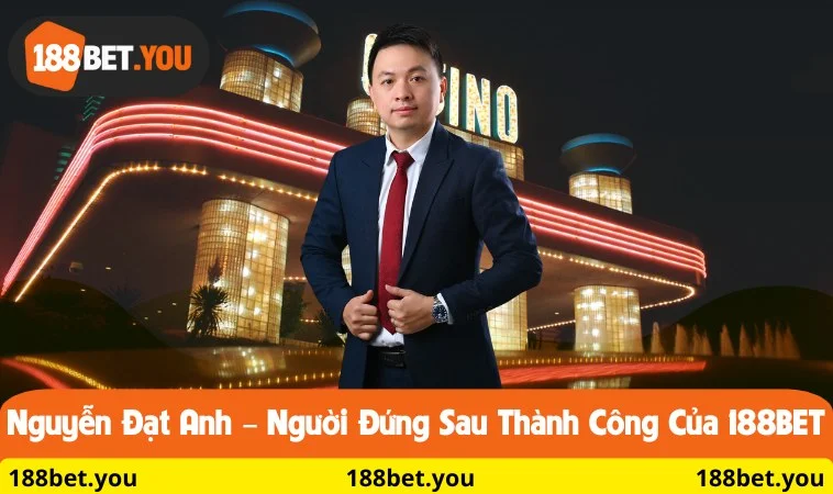 Người đứng sau dẫn dắt 188BET
