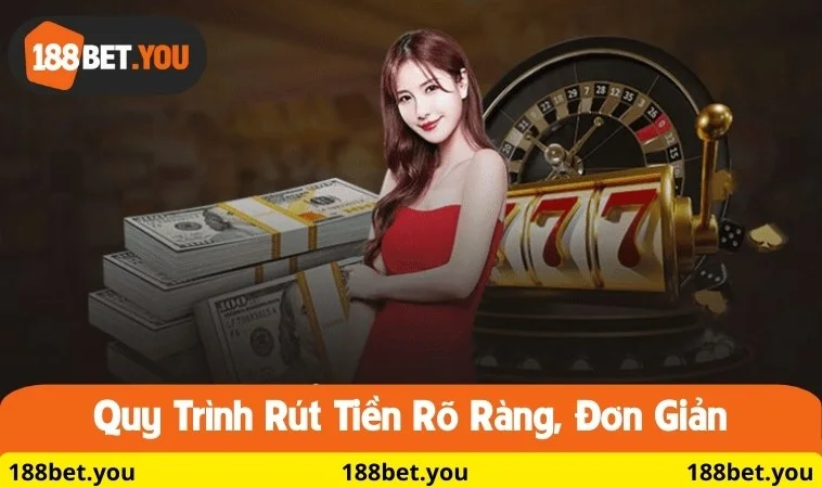 Quy trình rút tiền rõ ràng, đơn giản
