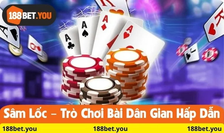 Sâm Lốc – Trò chơi bài dân gian hấp dẫn