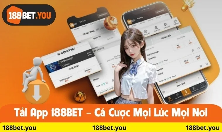 Tải app 188BET – Cá cược mọi lúc mọi nơi