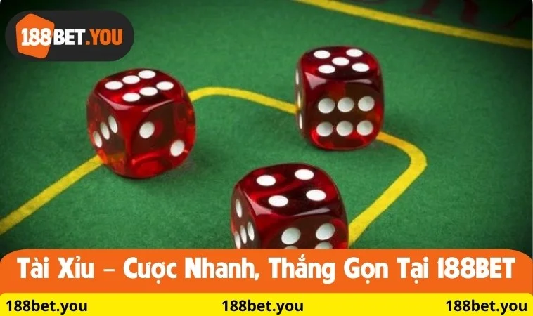 Tài Xỉu – Cược nhanh, thắng gọn tại 188BET