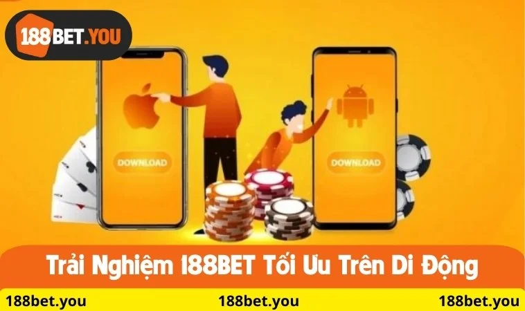 Trải nghiệm 188BET tối ưu trên di động